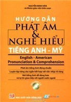 Hướng Dẫn Phát Âm & Nghe Hiểu Tiếng Anh - Mỹ (Bán riêng CD)