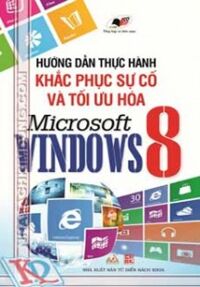 Hướng dẫn thực hành khắc phục sự cố và tối ưu hóa Microsoft Windows 8