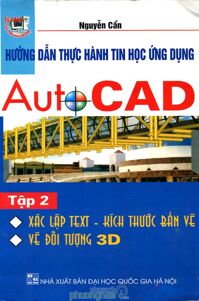 Hướng Dẫn Thực Hành Tin Học Ứng Dụng AutoCAD (Tập 2)