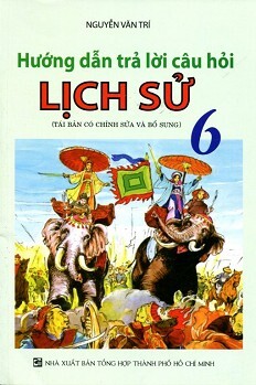 Hướng Dẫn Trả Lời Câu Hỏi Lịch Sử Lớp 6 Tác giả Ths. Trương Ngọc Thơi