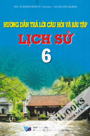 Hướng Dẫn trả lời câu hỏi và bài tập Lịch sử 6