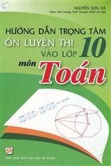 Hướng dẫn trọng tâm ôn luyện thi vào lớp 10 môn Toán