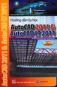 Hướng Dẫn Tự Học AutoCad 2011 & AutoCAD LT 2011 (Tập 1)