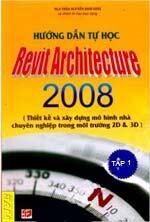 Hướng Dẫn Tự Học Revit Architecture 2008 - Tập 1