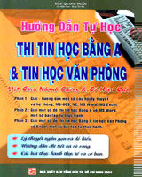 Hướng Dẫn Tự Học Thi Tin Học Bằng A Và Tin Học Văn Phòng Một Cách Nhanh Chóng & Có Hiệu Quả