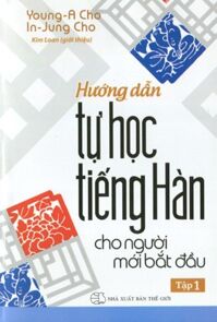 Hướng Dẫn Tự Học Tiếng Hàn Cho Người Mới Bắt Đầu - Tập 1