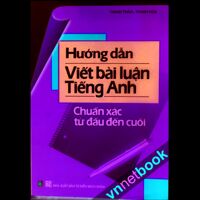 Hướng dẫn viết bài luận Tiếng Anh chuẩn xác từ đầu đến cuối