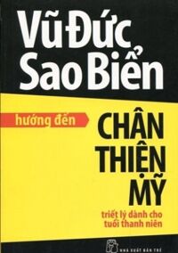 Hướng Đến Chân Thiện Mỹ - Triết Lý Dành Cho Tuổi Thanh Niên