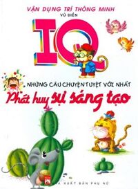 IQ Những Câu Chuyện Tuyệt Vời Nhất - Phát Huy Sự Sáng Tạo