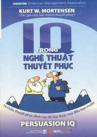 IQ trong nghệ thuật thuyết phục - Kurt W.Mortensen