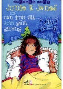 Junie B.Jones Có Con Quái Vật Dưới Gầm Giường (Tái Bản 2015)