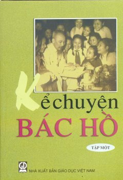 Kể Chuyện Bác Hồ - Tập 1 - Tác giả: Trần Ngọc Linh, Lương Văn Phú