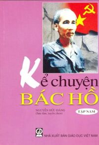 Kể Chuyện Bác Hồ - Tập 5 - Tác giả: Nguyễn Hữu Đảng