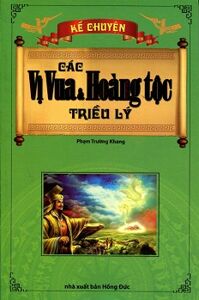 Kể Chuyện Các Vị Vua Và Hoàng Tộc Triều Lý