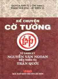 kể chuyện cờ tướng từ danh kỳ nguyễn văn Ngoan đến thiên tài Trần Quới