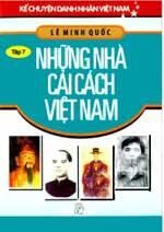 Kể Chuyện Danh Nhân Việt Nam Những Nhà Cải Cách Việt Nam (Tập 7)