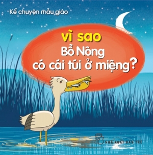 Kể chuyện mẫu giáo - Vì sao bồ nông có cái túi ở miệng?