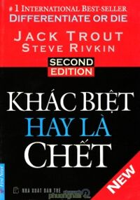 Khác biệt hay là chết - Jack Trout & Steve Rivkin