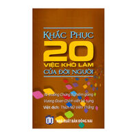 Khắc Phục 20 Việc Khó Làm Của Đời Người