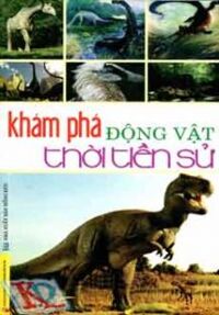 Khám Phá Động Vật Thời Tiền Sử