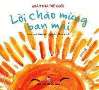 Khám Phá Thế Giới - Lời Chào Mừng Ban Mai