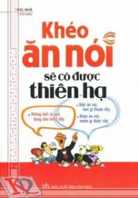 Khéo Ăn Nói Sẽ Có Được Thiên Hạ