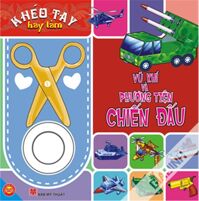 Khéo tay hay làm - Vũ khí và phương tiện chiến đấu