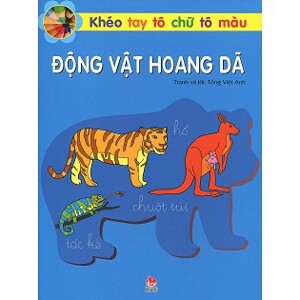 Khéo Tay Tô Chữ Tô Màu - Động Vật Hoang Dã