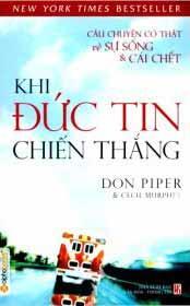 Khi Đức Tin Chiến Thắng - Câu Chuyện Có Thật Về Sự Sống Và Cái Chết