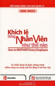 Khích lệ từng nhân viên như thế nào - Anne Bruce - Người dịch: Trần Thị Anh Oanh