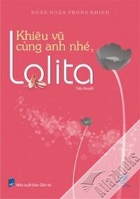 Khiêu vũ cùng anh nhé, Lolita - Noãn Noãn Phong Khinh