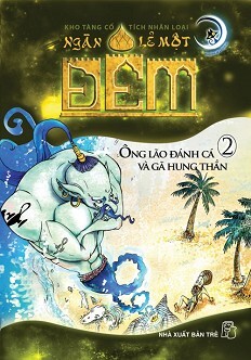 kho Tàng Cổ tích Nhân Loại 1001 Đêm - Ông Lão Đánh Cá Và Gã Hung Thần (Tập 2) - Tác giả Mooncats Comic