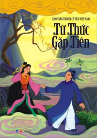 Kho Tàng Truyện Cổ Tích Việt Nam - Từ Thức Gặp Tiên