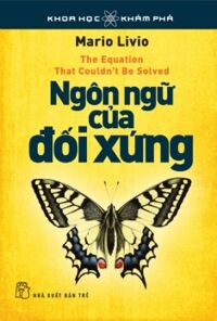 Khoa học khám phá - Ngôn ngữ của đối xứng - Mario Livio