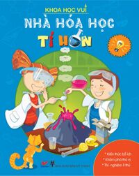 Khoa học vui - Nhà hóa học tí hon - Nhiều tác giả