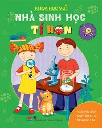 Khoa học vui - Nhà sinh học tí hon