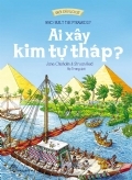 Khởi Đầu Lịch Sử - Ai Xây Kim Tự Tháp?