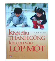 Khởi đầu thành công khi con vào lớp 1 - Lê Khanh