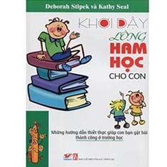 Khơi dậy lòng ham học cho con - Deborah Stipek, Kathy Seal