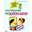 Khơi gợi cảm xúc trí tuệ của trẻ: Cho tôi hai dĩa thịt khủng long - Nhóm Hoa Việt Nam (biên soạn)