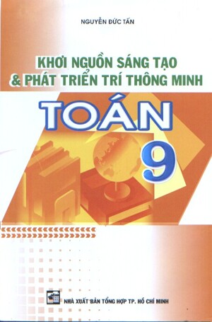 Khơi Nguồn Sáng Tạo Và Phát Triển Trí Thông Minh Toán Lớp 9