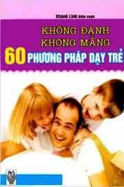 Không đánh không mắng - 60 phương pháp dạy trẻ