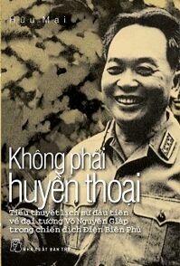 Không Phải Huyền Thoai (Tiểu Thuyết Về Võ Nguyên Giáp)