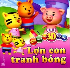 Khu Vườn Truyện 3D Hay Nhất - Lợn Con Tranh Bóng