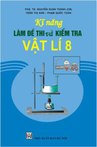 Kĩ Năng Làm Đề Thi Và Kiểm Tra Vật Lí 8