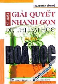 Kĩ Thuật Giải Quyết Nhanh Gọn Đề Thi Đại Học Môn Hóa Học