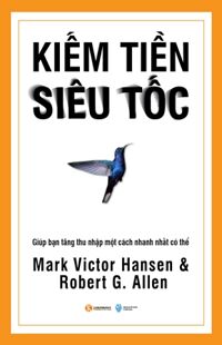 Kiếm tiền siêu tốc - Mark Victor Hansen & Robert G. Allen