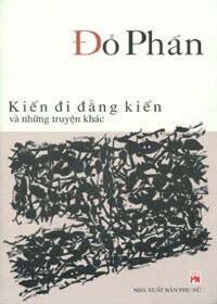 Kiến đi đằng kiến và những chuyện khác - Đỗ Phấn