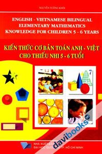 Kiến Thức Cơ Bản Toán Anh - Việt Cho Thiếu Nhi 5 - 6 Tuổi