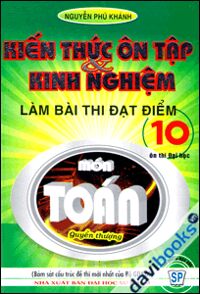 Kiến Thức Ôn Tập Và Kinh Nghiệm Làm Bài Thi Đạt Điểm 10 Môn Toán Quyển Thượng